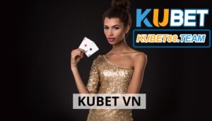 Kubet Vn - Nhà cái được đánh giá cao năm 2023